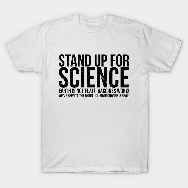 Earth Is Not Flat Stand Up For Science T-Shirt by RedYolk